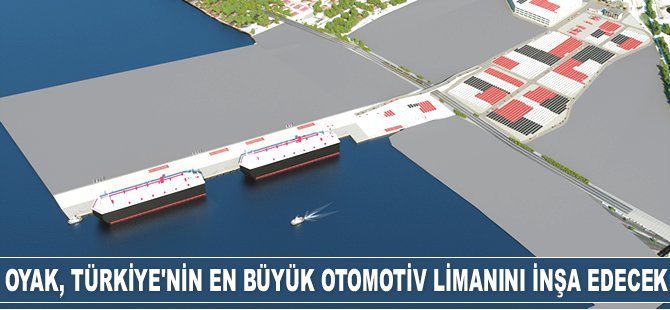 OYAK, Kocaeli’de Türkiye’nin en büyük otomotiv limanını inşa edecek