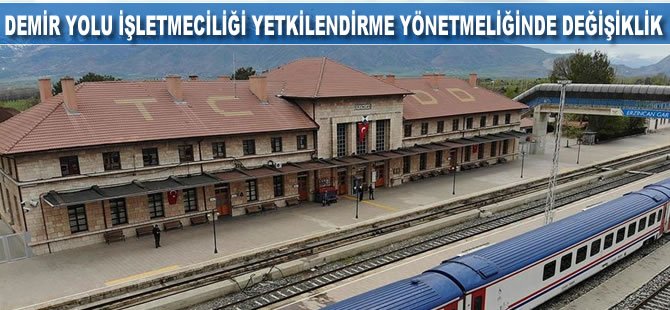 Demir yolu işletmeciliği yetkilendirme yönetmeliğinde değişiklik