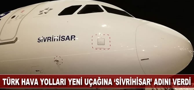 THY, yeni uçağına 'Sivrihisar' adını verdi