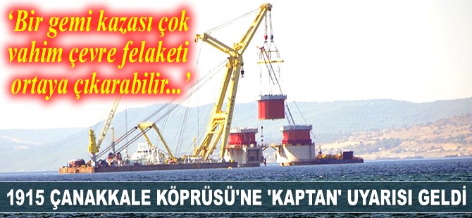 1915 Çanakkale Köprüsü'ne ‘kaptan’ uyarısı geldi