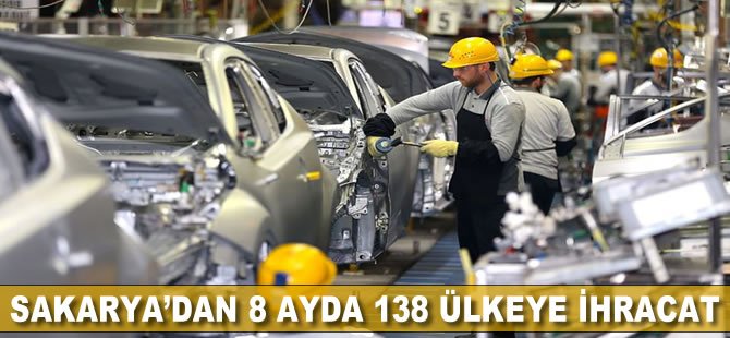 Sakarya'dan 8 ayda 138 ülkeye ihracat