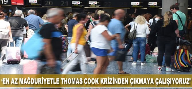 'En az mağduriyetle Thomas Cook krizinden çıkmaya çalışıyoruz'