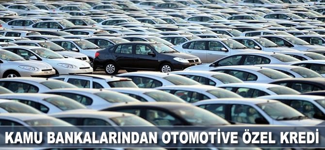 Kamu bankalarından otomotive özel kredi