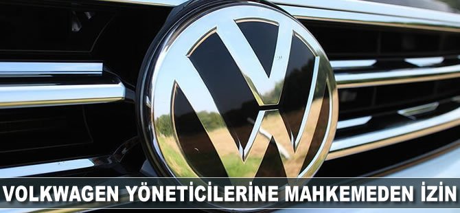 Volkswagen yöneticilerine mahkemeden izin