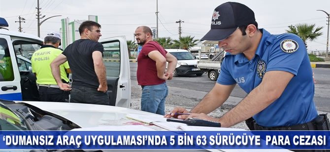 'Dumansız Araç Uygulaması'nda 5 bin 63 sürücüye para cezası