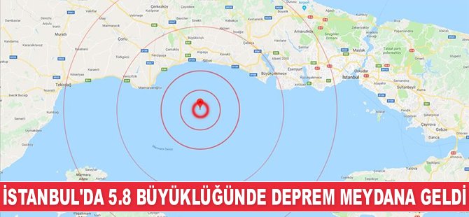 İstanbul’da 5.8 büyüklüğünde deprem meydana geldi