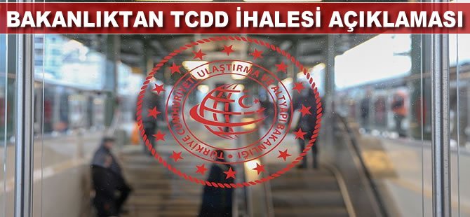 Bakanlıktan TCDD ihalesi açıklaması