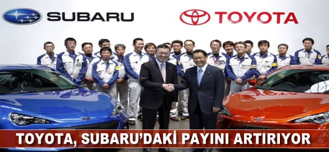 Toyota, Subaru'daki payını artırıyor