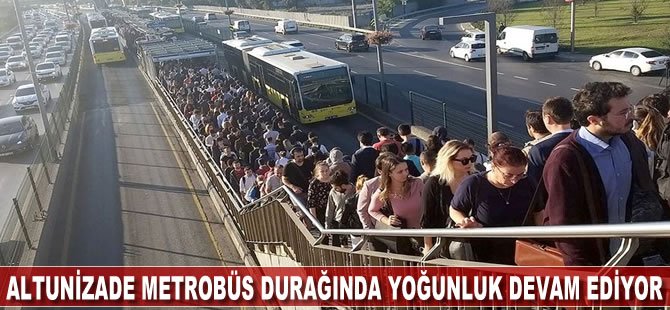 Altunizade metrobüs durağında yoğunluk devam ediyor