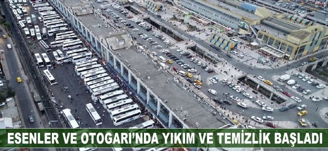 Esenler Otogarı'nda yıkım ve temizlik başladı