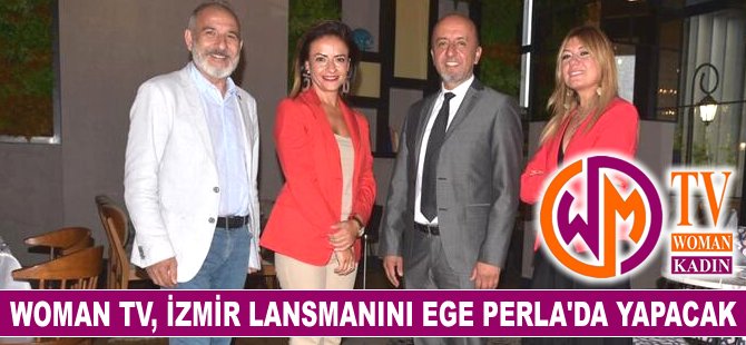 Woman TV, İzmir lansmanı Ege Perla'da yapacak