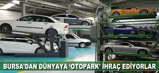 Bursa'dan dünyaya 'otopark' ihraç ediyorlar