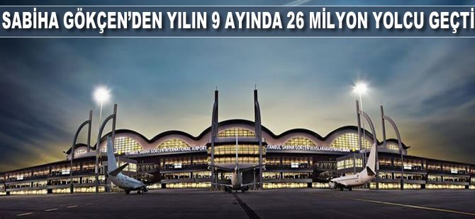 Sabiha Gökçen'den yılın 9 ayında 26 milyon yolcu geçti