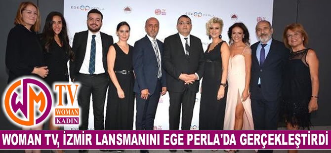 Woman TV, İzmir lansmanını Ege Perla'da gerçekleştirdi