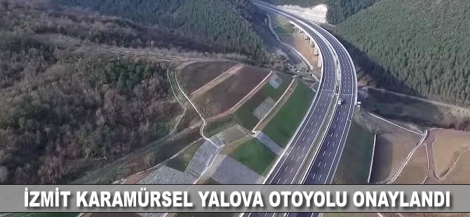 İzmit Karamürsel Yalova otoyolu onaylandı