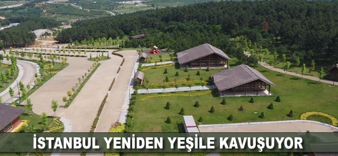 İstanbul yeniden yeşile kavuşuyor