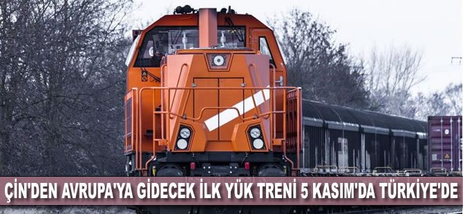 Çin'den Avrupa'ya gidecek ilk yük treni 5 Kasım'da Türkiye'de