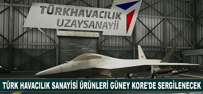 Türk havacılık sanayisi ürünleri Güney Kore'de sergilenecek