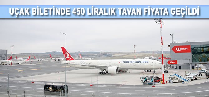 Uçak biletinde 450 liralık tavan fiyata geçildi