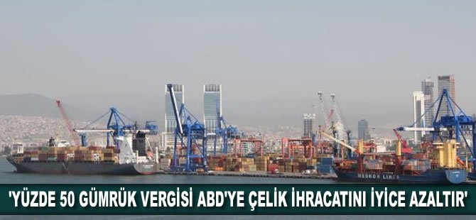 Yüzde 50 gümrük vergisi ABD’ye çelik ihracatını iyice azaltır