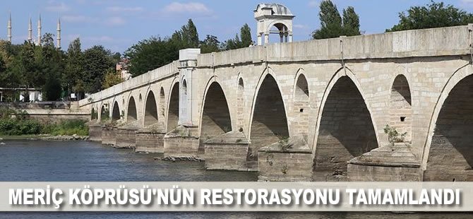 Meriç Köprüsü'nün restorasyonu tamamlandı