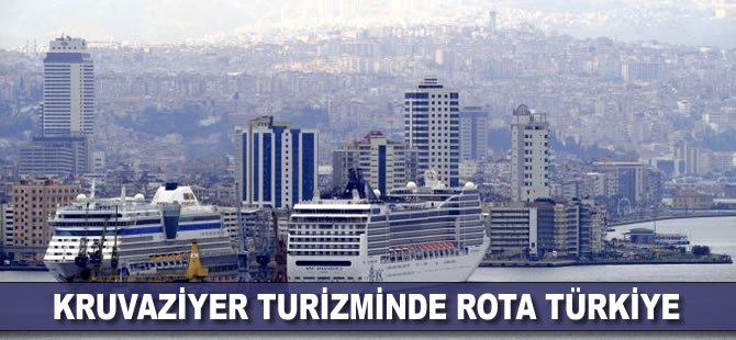 Kruvaziyer turizminde rota Türkiye