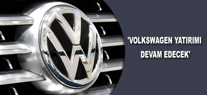 Turagay: Volkswagen yatırımı devam edecek