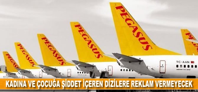 Pegasus, kadına ve çocuğa şiddet içeren dizilere reklam vermeyecek