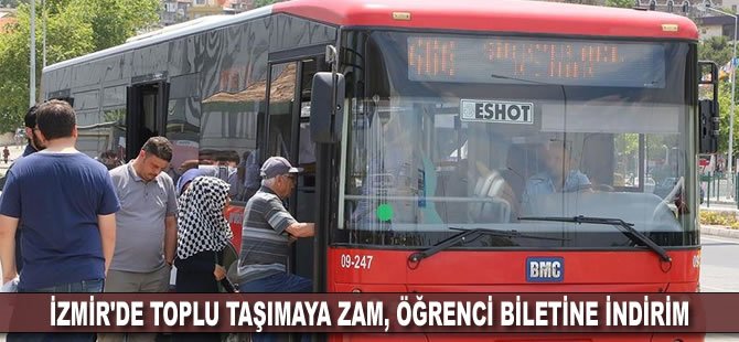 İzmir’de toplu taşımaya zam, öğrenci biletine indirim geliyor