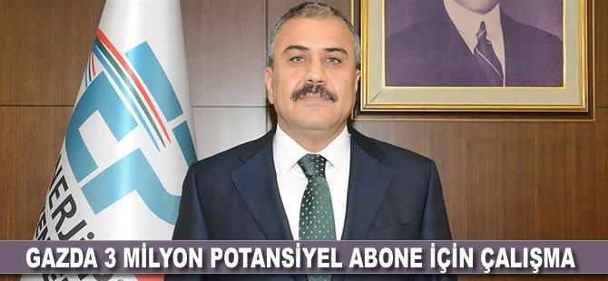 Gazda 3 milyon potansiyel abone için çalışma