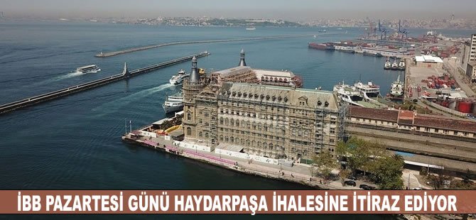 İBB pazartesi günü Haydarpaşa ihalesine itiraz ediyor