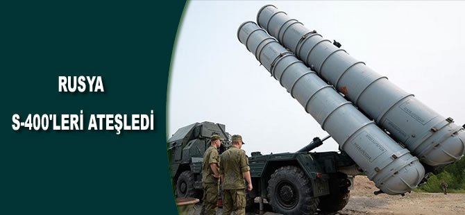 Rusya S-400’leri Ateşledi