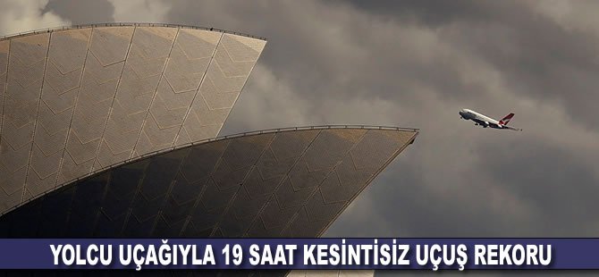 Yolcu uçağıyla 19 saat kesintisiz uçuş rekoru