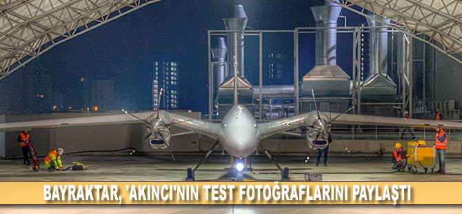 Bayraktar, AKINCI'nın test fotoğraflarını paylaştı