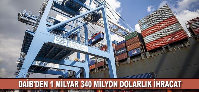 DAİB'den 1 milyar 340 milyon dolarlık ihracat