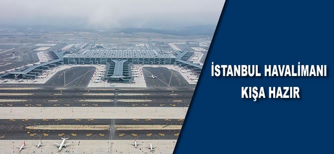 İstanbul Havalimanı kışa hazır