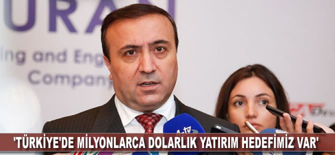 'Türkiye'de milyonlarca dolarlık yatırım hedefimiz var'