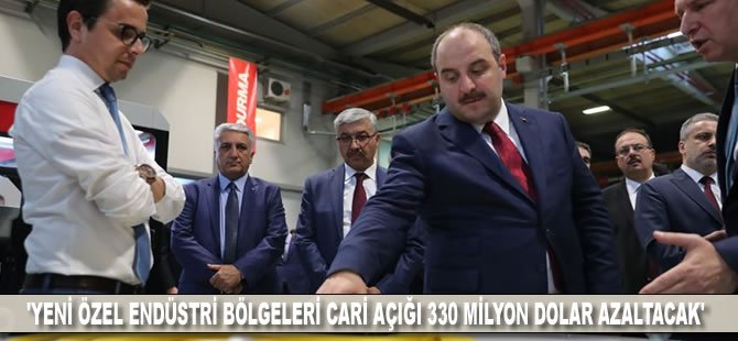 'Yeni özel endüstri bölgeleri cari açığı 330 milyon dolar azaltacak'