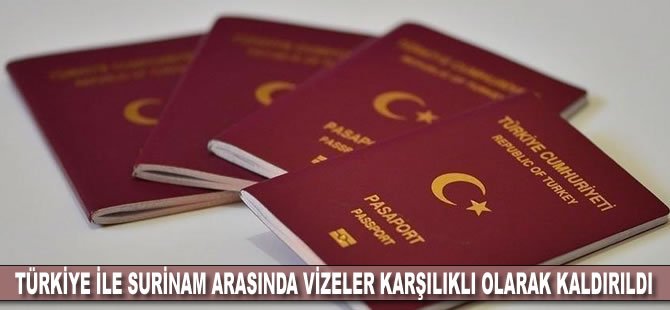 Türkiye ile Surinam arasında karşılıklı olarak vizeler kaldırıldı