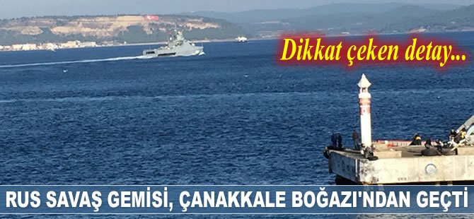 'Vasiliy Bikov' isimli Rus savaş gemisi, Çanakkale Boğazı'ndan geçti