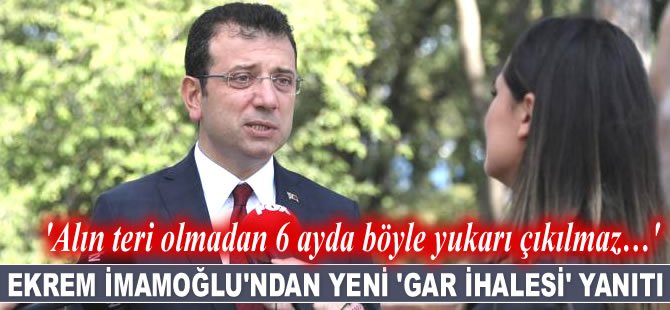 Ekrem İmamoğlu: Alın teri olmadan 6 ayda böyle yukarı çıkılmaz