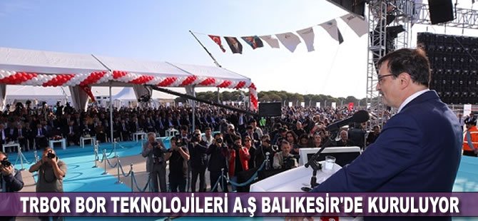 TRBOR Bor Teknolojileri A.Ş Balıkesir'de kuruluyor