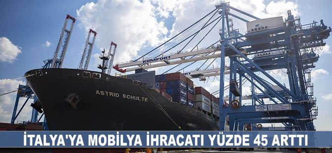 İtalya'ya mobilya ihracatı yüzde 45 arttı