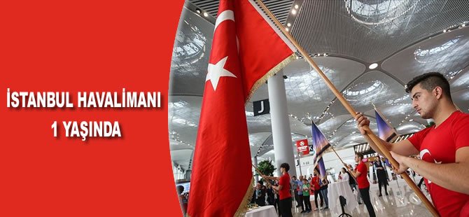 İstanbul Havalimanı 1 yaşında