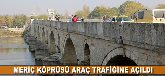 Meriç Köprüsü araç trafiğine açıldı