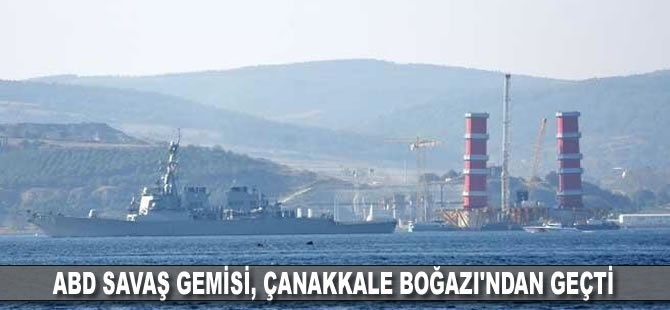 ABD savaş gemisi, Çanakkale Boğazı'ndan geçti