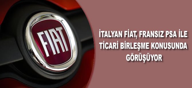 İtalyan Fiat, Fransız PSA ile birleşmek için görüşüyor