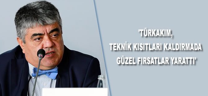 'TürkAkım teknik kısıtları kaldırmada güzel fırsatlar yarattı'