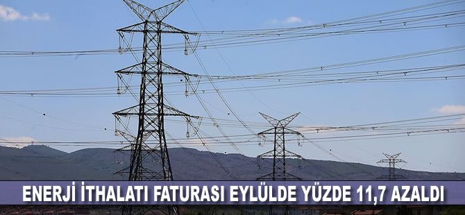 Enerji ithalatı faturası eylülde yüzde 11,7 azaldı