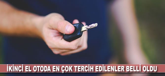 İkinci el otoda en çok tercih edilenler belli oldu